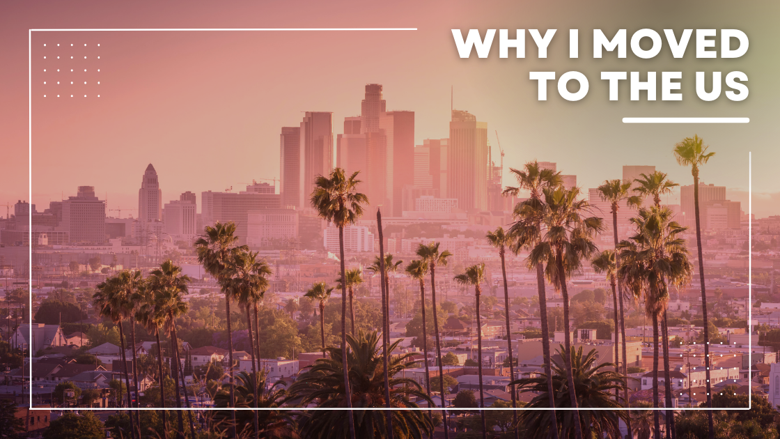 Why i moved to us