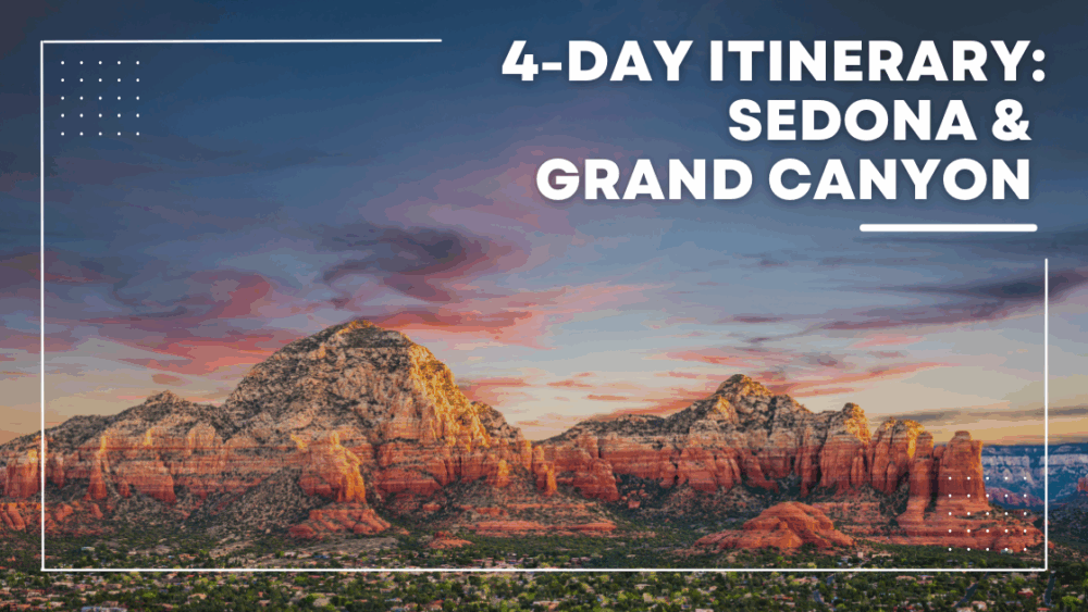4-Day Itinerary: Sedona & Grand Canyon