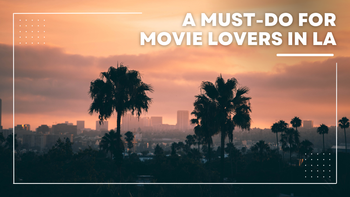A Must-Do for Movie Lovers in LA
