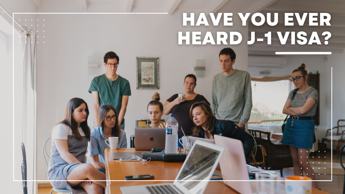 Have you ever heard J-1 Visa